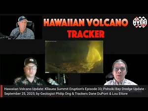 Hawaiian Volcano Update: Kīlauea Summit Eruption’s Episode 33; Pohoiki Dredge Update - Sep 25, 2025