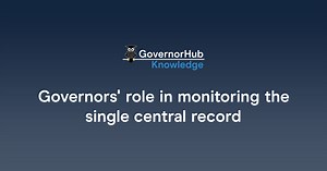 Governors' role in monitoring the single central record | GovernorHub