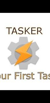 Tasker - Your First Task