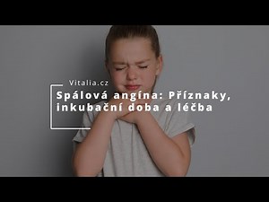 SPÁLOVÁ ANGÍNA: Příznaky, inkubační doba a léčba