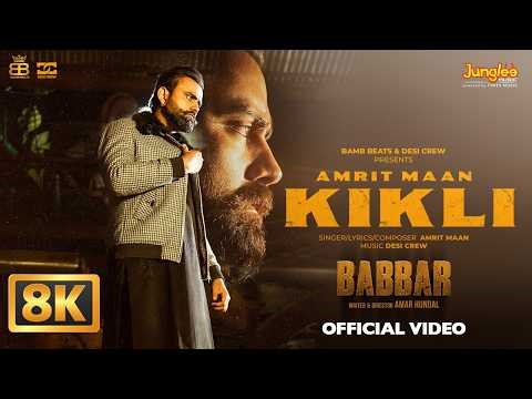 KIKLI (8K Video) | Amrit Maan | Desi Crew | Babbar | Punjabi Hit Song | Latest Punjabi Song 2026