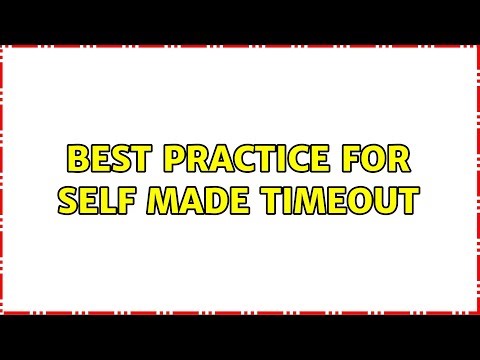 Best practice for self made timeout (2 Solutions!!)