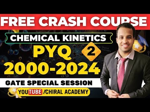 Chemical Kinetics Part 2 | GATE PYQ 2000 -2024 | Free Crash Course | Chiral Academy