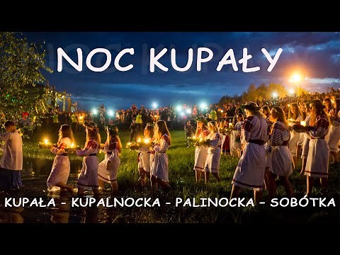 KUPALA NIGHT - Slavic Midsummer / Midsommer, Summer solstice