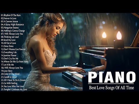Top 100 Romantic Piano Love Songs Of All Time - Best Ballads Love Songs Playlist - Relax Piano Music