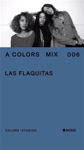 Las Flaquitas | A COLORS DJ MIX (006) now on Apple Music