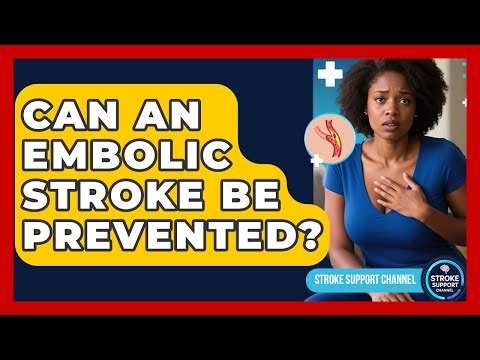 Can An Embolic Stroke Be Prevented? - Stroke Support Channel