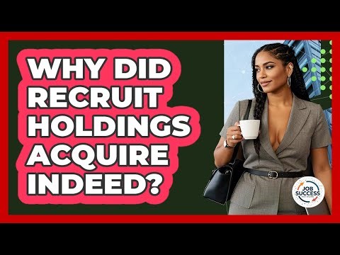 Why Did Recruit Holdings Acquire Indeed? - Job Success Network