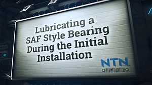 NTN Insider- Lubricating an SAF Style Bearing During Initial Installation