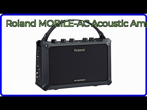 REVIEW (2026): Roland MOBILE-AC Acoustic Amp. ESSENTIAL details.