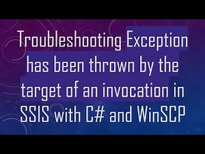 Troubleshooting Exception has been thrown by the target of an invocation in SSIS with C# and WinSCP