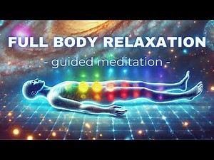 FULL BODY RELAXATION + Chakra Healing | Guided Meditation