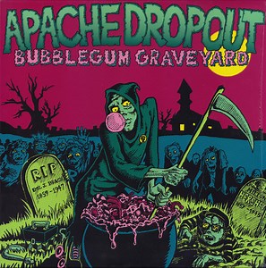 Apache Dropout - Bubblegum Graveyard