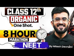 Complete Organic Chemistry in One Shot | Class 12th Chemistry | 8 Hours Marathon | Nitesh Devnani