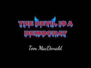Tom MacDonald The Devil is a Democrat Lyrics
