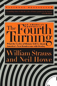 Summary: The Fourth Turning: An American Prophecy, What the Cycles of History Tell Us About America's Next Rendezvous with Destiny by William Strauss and Neil Howe - Paminy