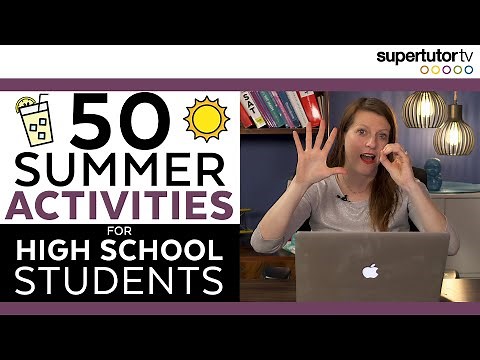 50 Activities For High School Students To Do During Summer!