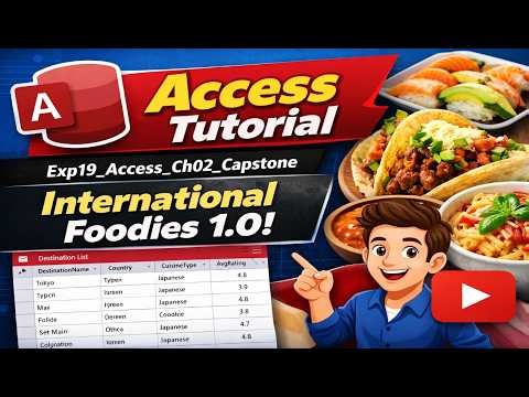 Exp19_Access_Ch02_Capstone - International Foodies 1.0 | Guaranteed clarity & confidence in Access