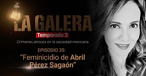 El insólito feminicidio de Abril Pérez Sagaón; quien fue asesinada por su exesposo días después su liberación