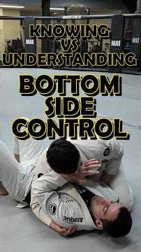 Knowing vs understanding side control bottom position
