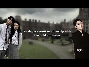 Having a secret relationship with the cold professor|| Jeon Jungkook ff