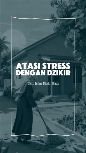 Part 155 | Overcoming Stress Through Dhikr #selfreminder #ustadzirfanrizkihaas #visualdakwah #uir...