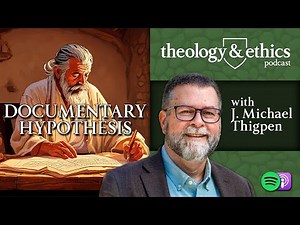 What is the Documentary Hypothesis? (with J. Michael Thigpen)