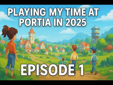 Playing My Time at Portia in 2025 | Episode 1 – A Warm Welcome & First Tools