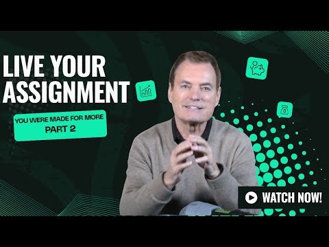 You Were Made for More Wk. 2 — Live Your Assignment