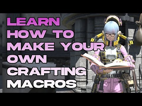 Teaching YOU How to Make Your Own Crafting Macros in Final Fantasy XIV