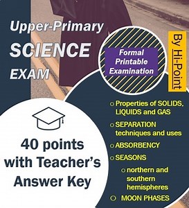 Upper Primary Science Exam: Solids, Liquids & Gasses / Absorbency / Moon Phases