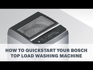 How to quickstart your Bosch Top Load Washing Machine