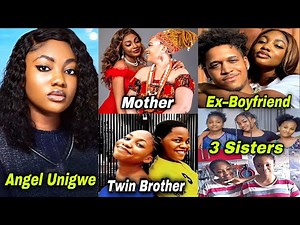 Angel Unigwe: Biography, parents, boyfriend, awards, controversies, net worth, lifestyle