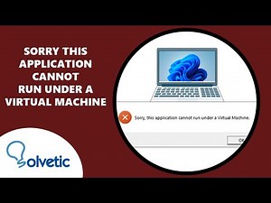 Sorry This Application Cannot Run Under a Virtual Machine