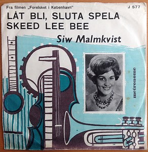 Siw Malmkvist - Fra Filmen "Forelsket i København" - Låt Bli, Sluta Spela / Skeed Lee Bee