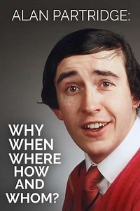 Alan Partridge: Why, When, Where, How And Whom? - Movie