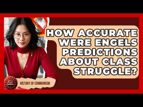 How Accurate Were Engels Predictions About Class Struggle? - History of Communism