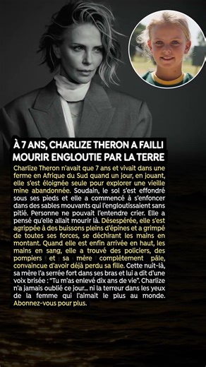 À 7 ans, Charlize Theron a failli mourir engloutie par la terre