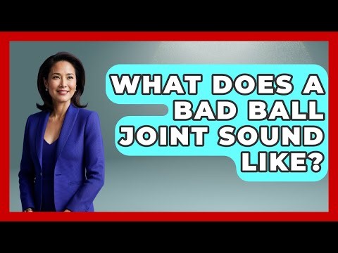 What Does A Bad Ball Joint Sound Like? - Car Collector Enthusiasts