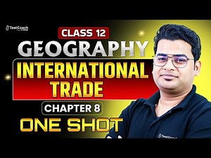 Class 12 Geography Chapter 8 International Trade | One Shot Revision | Board Exam 2025