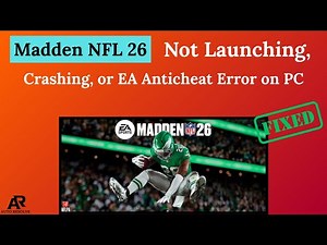 Fix Madden NFL 26 Not Launching, Crashing, or EA Anticheat Error on PC