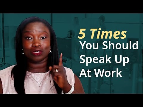 When To Speak Up At Work: A Worker’s Guide. #speakup