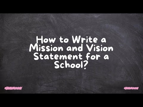 How to Write a Mission and Vision Statement for a School?
