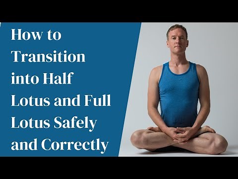 Yoga Teacher's Companion #23: How to Transition Into Half Lotus and Full Lotus Safely and Correctly