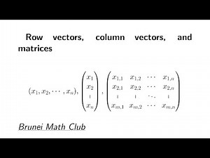 Row vectors, column vectors, and matrices