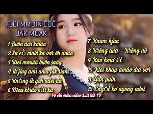 Nhạc Êđê | Những Ca Khúc Tiếng Êđê Hay Nhất | Hmư Yơh Jăk Êđi | Luis Alê TV |