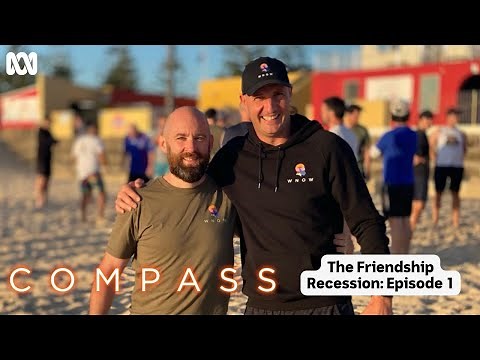 Blokes Being Better | Compass: The Friendship Recession | ABC TV + iview