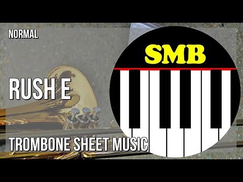 Trombone Sheet Music: How to play RUSH E by Sheet Music Boss