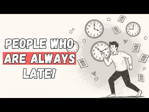 People Who Are Always Late, Often Have This Psychological Traits