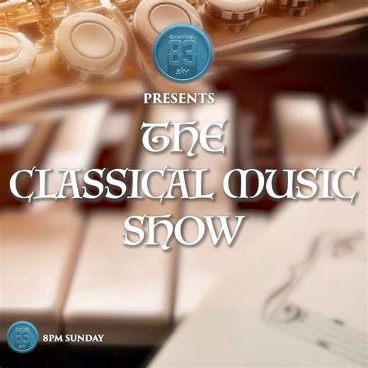 THE CLASSICAL MUSIC SHOW - 8PM SUNDAY - CHANNEL 83 #channel83 #classicalmusic